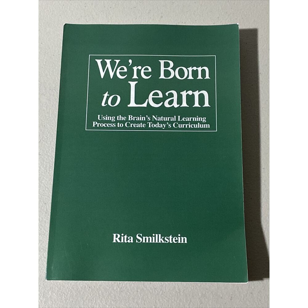 We're Born to Learn Using Natural Learning Process Rita Smilkstein 1st Ed 2003
